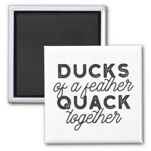 Cute Funny Ducks Puns Quote II Magnet