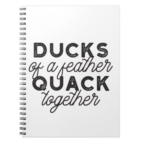 Cute Funny Ducks Puns Quote II Notebook