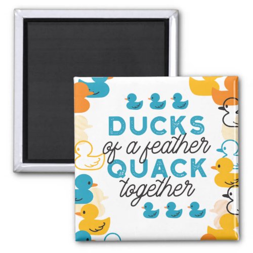 Cute Funny Ducks Puns Quote Magnet