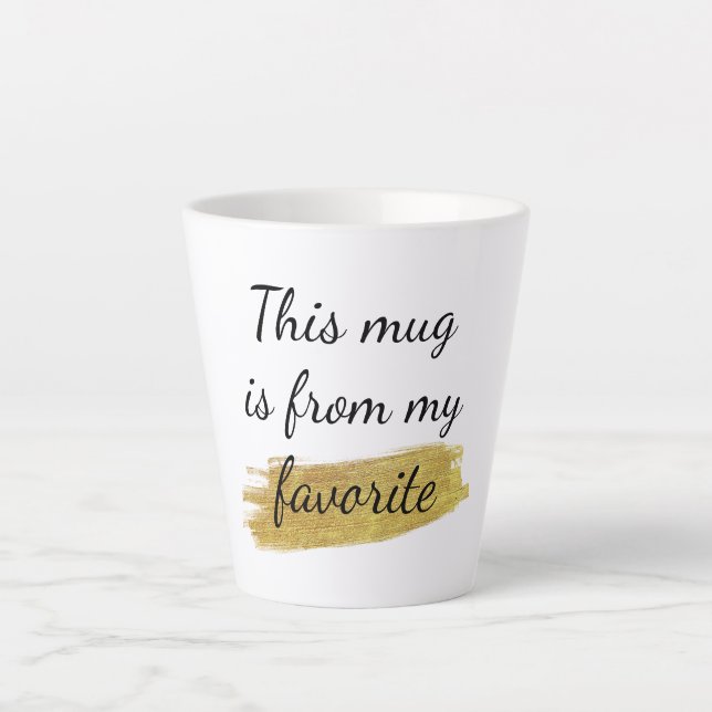 Cute, Funny, Favorite Quote Latte Mug (Front)