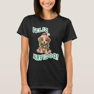 Cute Funny Feliz Navidad Navidog Dog Lover Christm T-Shirt