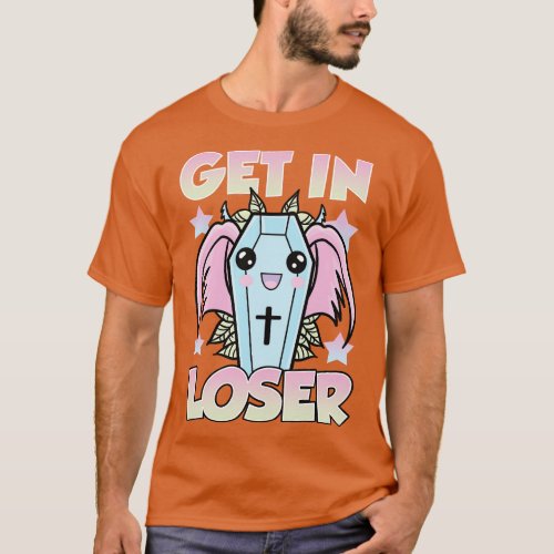 Cute Funny Get In Loser Kawaii Coffin  Goth T_Shirt