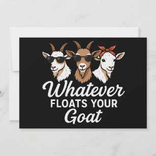 Cute Funny Goat Quote Whatever floates your Goat  Card