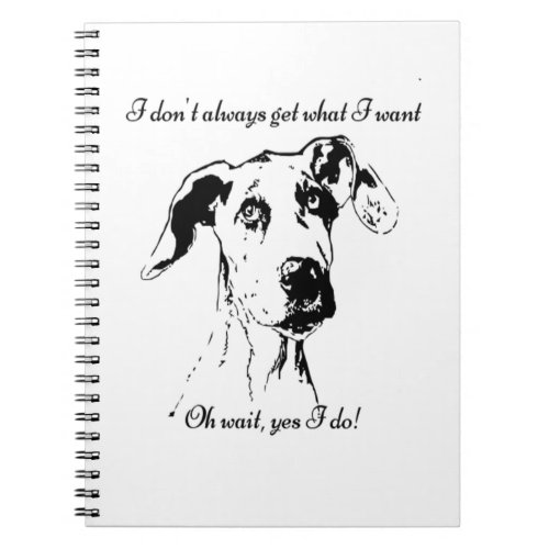 Cute Funny Great Dane Dog Quote  Spoiled Pet Humor Notebook