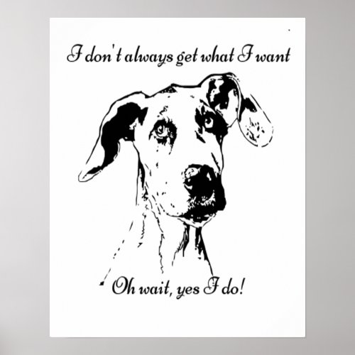 Cute Funny Great Dane Dog Quote  Spoiled Pet Humor Poster