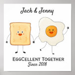 Cute Funny Happy Toast Eggcelent Together      Poster<br><div class="desc">Featuring Cute Funny Happy Toast and Egg with word Eggcellent Together that can be personalized with the couple's names. Perfect for Valentine's day,  anniversary,  wedding or any other occasions. Check out other Matching items available in my store! Thank you for the support ❤</div>
