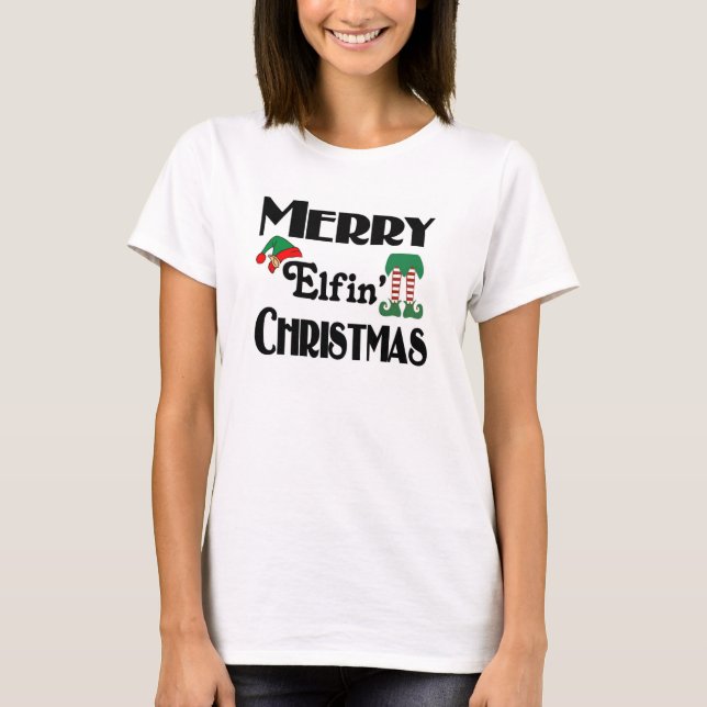 Cute Funny Holiday Merry Elfin' Christmas T-Shirt (Front)
