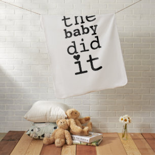 Cute Funny Humor The Baby Did It Quote Blanket