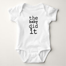 Cute Funny Humor The Baby Did It Quote