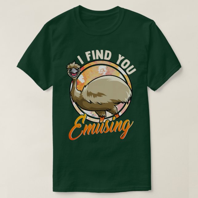 Cute Funny I Find You Emusing Amusing Emu Pun T-Shirt (Design Front)