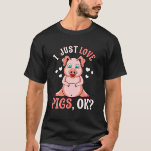 Cute Funny I Just Love Pigs Ok Baby Pig T-Shirt
