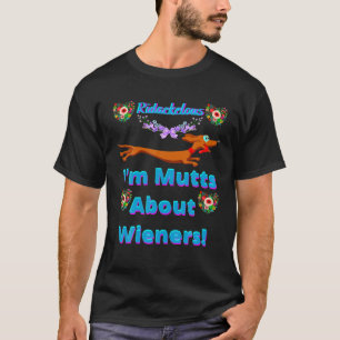 CUTE FUNNY I'm MUTTS ABOUT WIENERS DACHSHUND DOG L T-Shirt