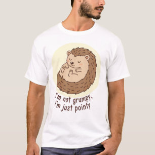 Cute Funny "I'm Not Grumpy I'm Just Pointy" Hedgeh T-Shirt