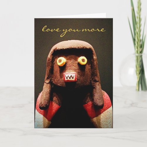 Cute Funny Kachina Face Love You More Script Card