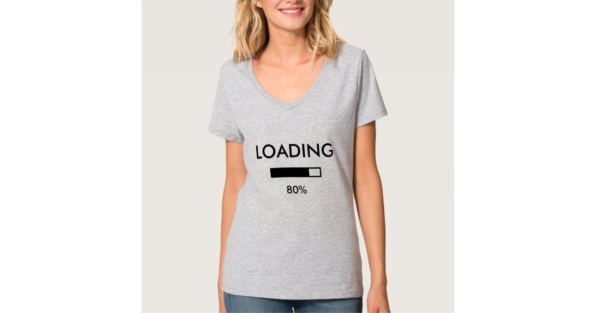 Cute Funny LOADING 80% Pregnancy T-Shirt