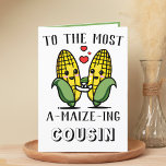 Cute Funny Maize Corn Pun Cousin Happy Birthday Thank You Card<br><div class="desc">Looking for a unique way to express your love and humor to your cousin? Our funny corn/maize pun greeting card is the perfect choice for a relative on his or her birthday! Customize it by adding your own personal message.</div>
