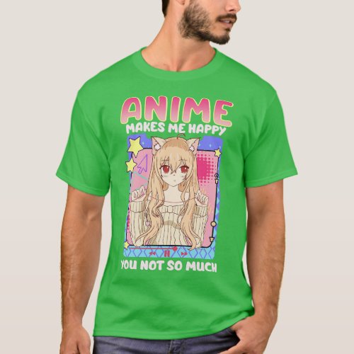 Cute Funny  Makes Me Happy You Not So Much T_Shirt