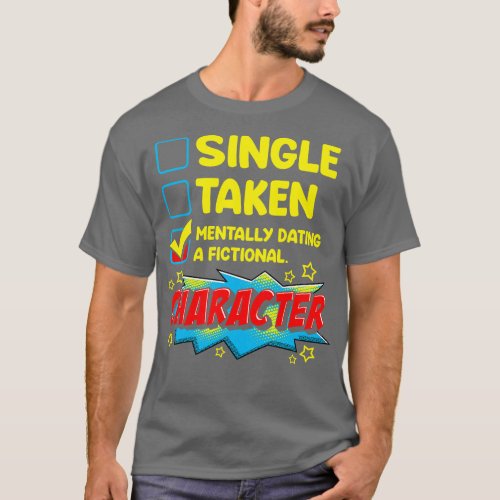 Cute Funny Mentally Dating A Fictional Character T_Shirt