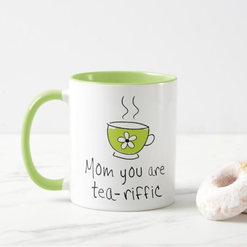 Cute Funny Mom You Are Tea_riffic Mug