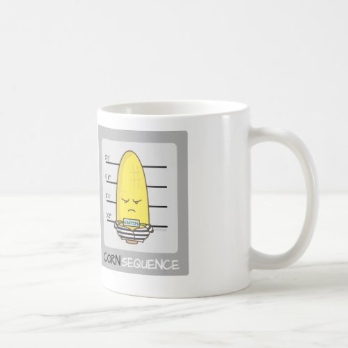 Cute Funny Mugshot Corn Consequence Pun Humor Coffee Mug