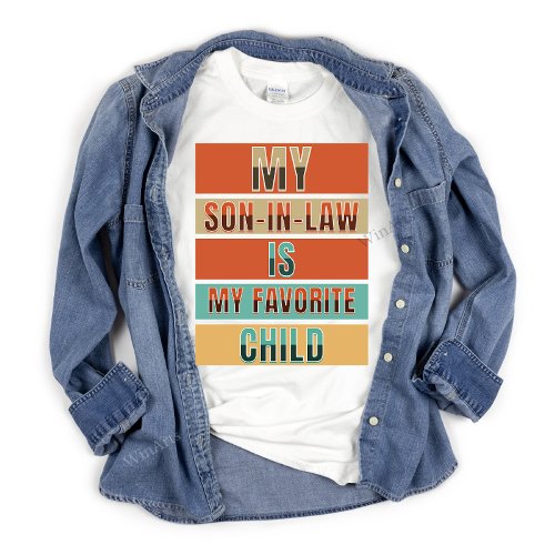 Cute Funny My son in law is my favorite child  T_Shirt