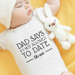 Cute Funny No Dating Like Ever Baby Bodysuit<br><div class="desc">This cute and funny bodysuit features modern typography "dad says im not allowed to date,  like ever" in black. Perfect for infants newborn or baby shower gift.</div>