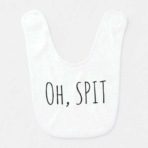 Cute funny Oh Spit pun quote  Baby Bib