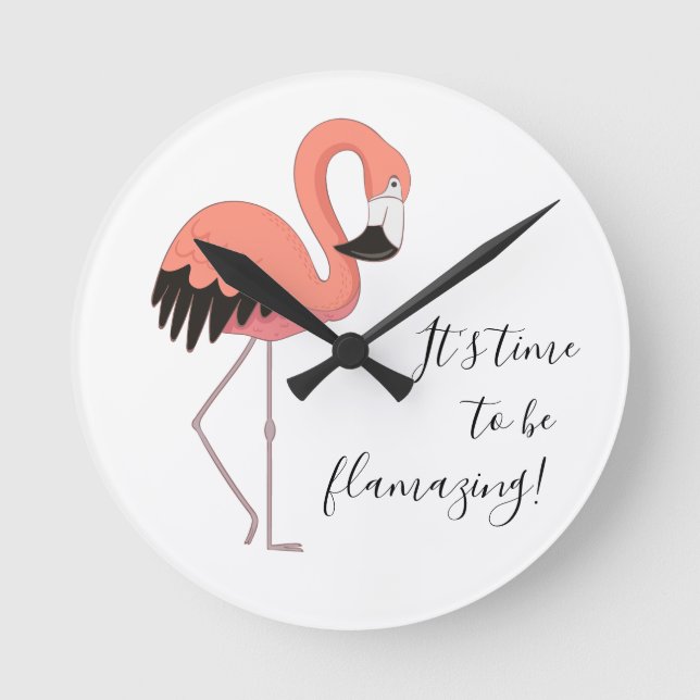 Cute Funny Pink Flamingo Time to Be Flamazing Round Clock (Front)