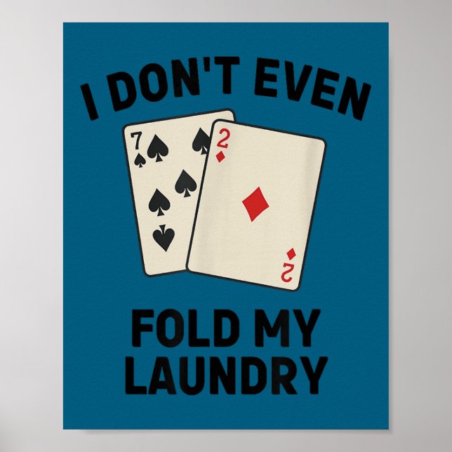 Cute Funny poker, i don't even fold my laundry Poster (Front)