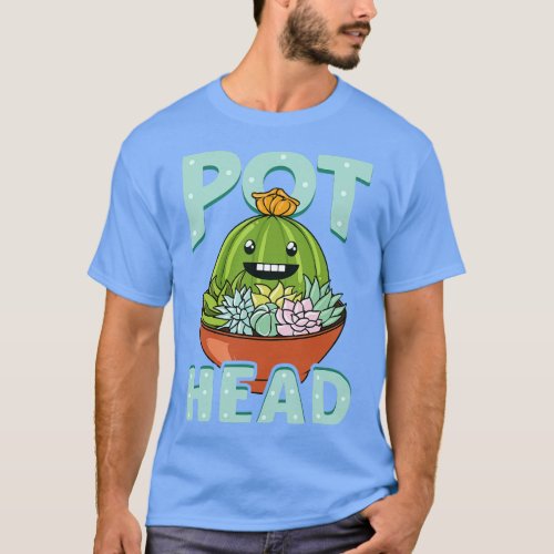 Cute Funny Pot Head Plant Obsessed Gardening Pun T_Shirt