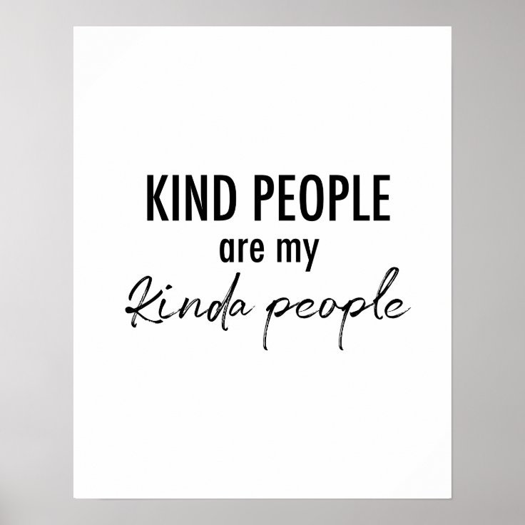 Cute funny Quote Kind People My kinda People Poster | Zazzle