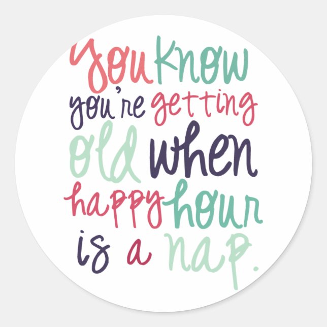 Cute Funny Quote Saying Getting Old Humor Classic Round Sticker (Front)