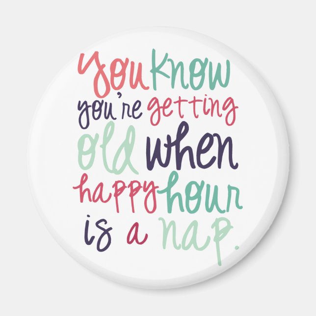 Cute Funny Quote Saying Getting Old Humor Magnet (Front)