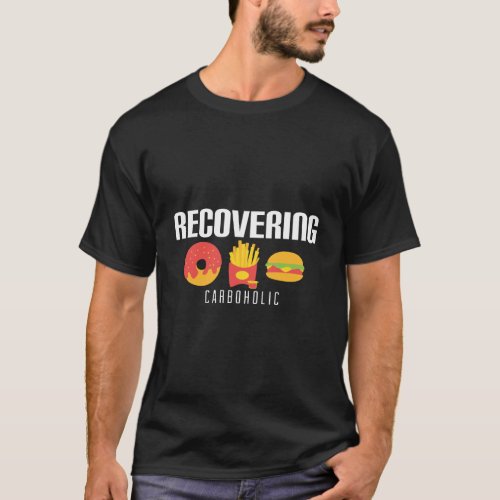 Cute Funny Recovering Carboholic Carb Low_Carb Die T_Shirt