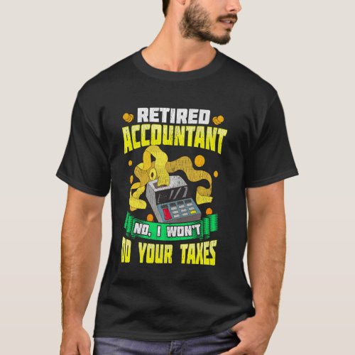 Cute  Funny Retired Accountant No I Won T Do Your T_Shirt