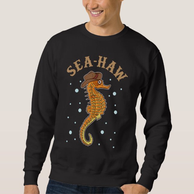 Cute & Funny Sea-Haw Hilarious Seahorse Pun Seahaw Sweatshirt (Front)