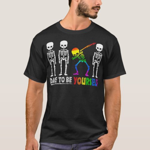 Cute Funny Skeleton Dare To Be Yourself LGBT Pride T_Shirt