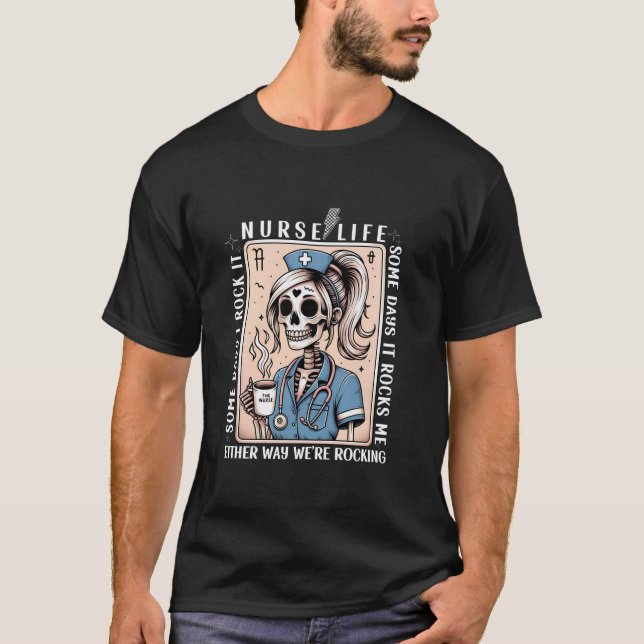 Cute Funny Skeleton Nurse Life Some Days I Rock It T-Shirt (Front)
