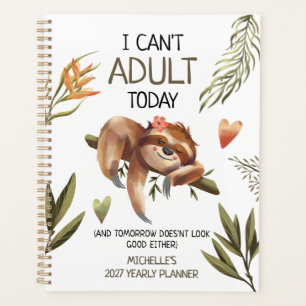 Cute Funny Sloth I Can't Adult Today Personalized Planner