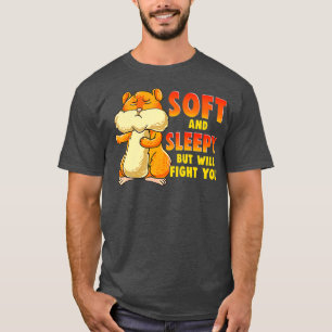 Cute Funny Soft And Sleepy But Will Fight You T-Shirt