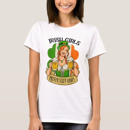 Cute Funny St Patricks Day Irish Girls Stiff Ones T_Shirt