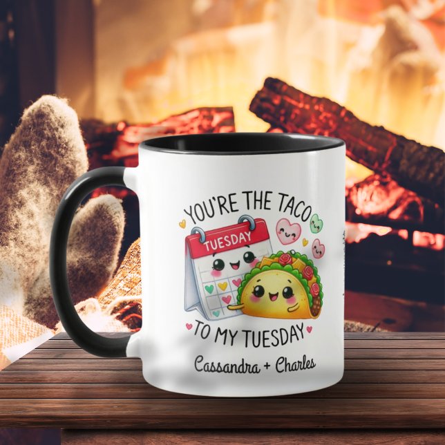 Cute & Funny "Taco to My Tuesday" Customized Mug (Cute & Funny "Taco to My Tuesday" Customized Mug)