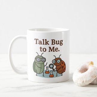 Cute Funny Talk Bug To me Entomologist Explorer Coffee Mug