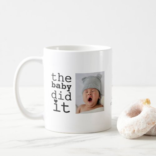 Cute Funny The Baby Did It Humor Quote Coffee Mug