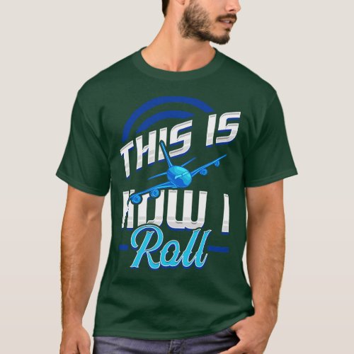 Cute Funny This Is How I Roll Airplane Pun T_Shirt