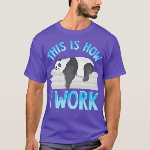 Cute Funny This Is How I Work Lazy Panda Working T_Shirt