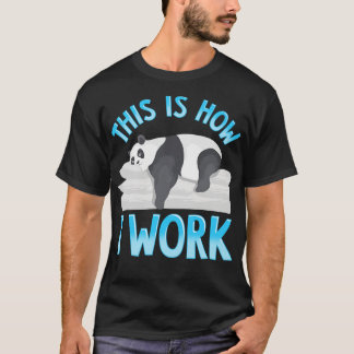 Cute Funny This Is How I Work Lazy Panda Working T-Shirt