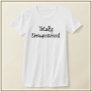 Cute & Funny Totally Unsupervised T-Shirt