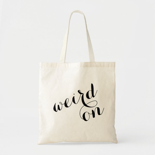 Cute Funny Tote Bag - Weird On (Front)