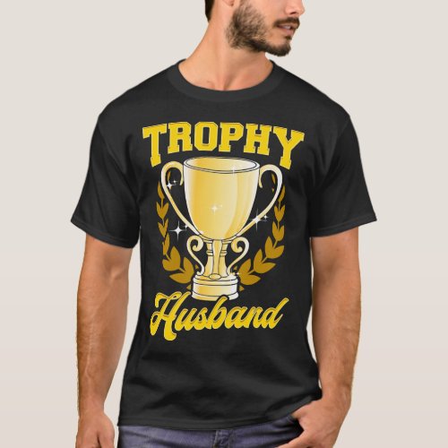 Cute  Funny Trophy Husband Proud Husband T_Shirt